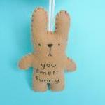 Funny Bunny - you smell fun..